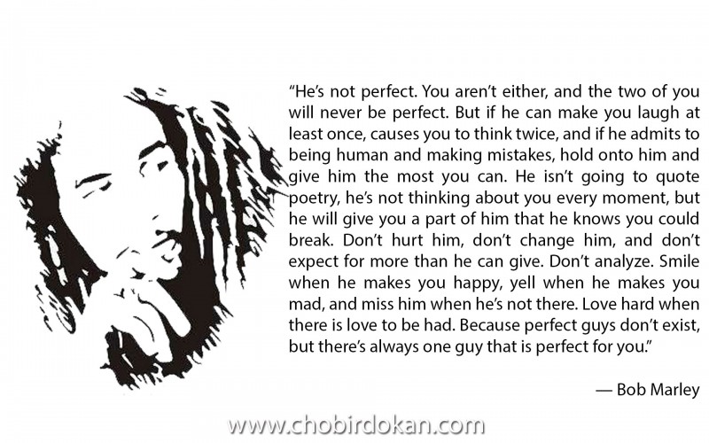 he is not perfect bob marley quote